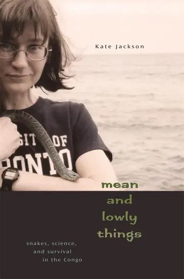 Cover of Mean and Lowly Things – Snakes, Science, and Survival in the Congo