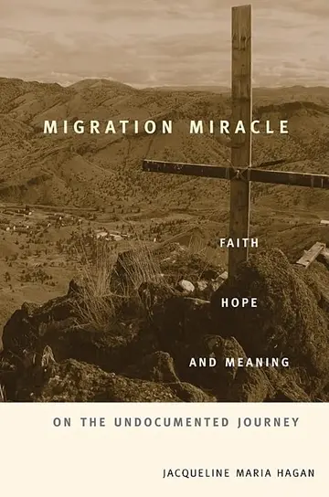 Cover of Migration Miracle – Faith, Hope, and Meaning on the Undocumented Journey