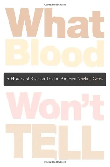 Cover of What Blood Won′t Tell – A History of Race on Trial in America