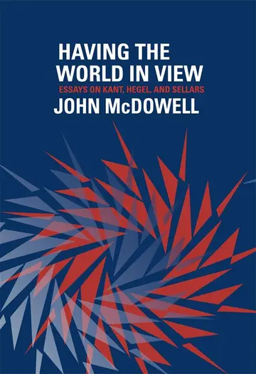 Cover of Having the World in View – Essays on Kant, Hegel and Sellars