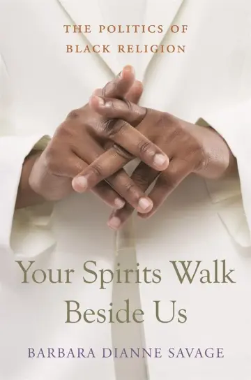 Cover of Your Spirits Walk Beside us – The Politics of Black Religion
