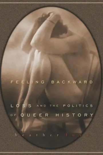 Cover of Feeling Backward – Loss and the Politics of Queer History