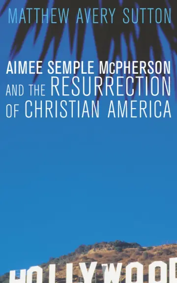 Cover of Aimee Semple Mcpherson and the Resurrection of Christian America
