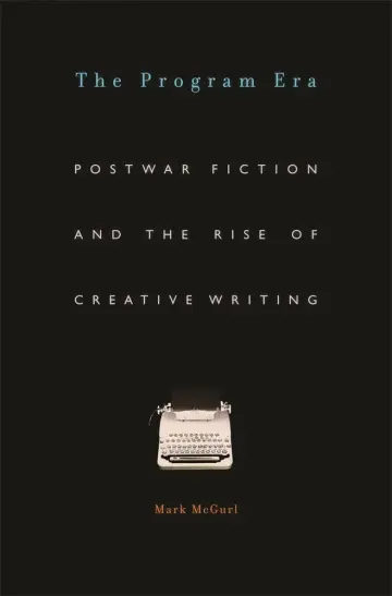 Cover of The Program Era – Postwar Fiction and the Rise of Creative Writing