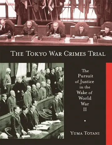 Cover of The Tokyo War Crimes Trial – The Pursuit of Justice in the Wake of World War II