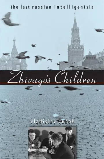 Cover of Zhivago′s Children – The Last Russian Intelligentsia