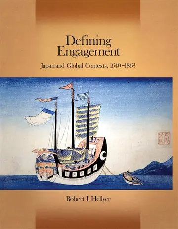 Cover of Defining Engagement – Japan and Global Contexts, 1640 – 1868