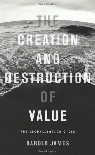 Cover of The Creation and Destruction of Value – The Globalization Cycle