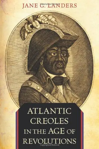 Cover of Atlantic Creoles in the Age of Revolutions