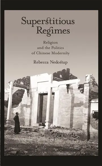 Cover of Superstitious Regimes – Religion and the Politics of Chinese Modernity