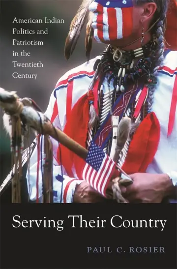 Cover of Serving their Country – American Indian Politics and Patriotism in the Twentieth Century