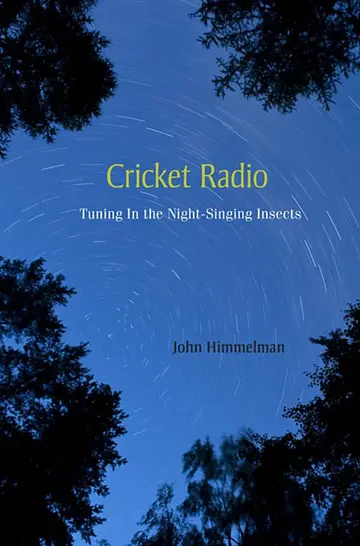 Cover of Cricket Radio – Tuning in the Nightsinging Insects
