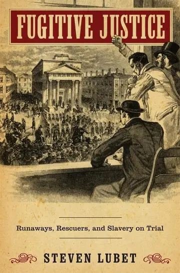 Cover of Fugitive Justice – Runaways, Rescuers, and Slavery on Trial