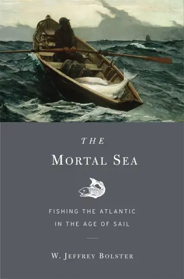 Cover of The Mortal Sea – Fishing the Atlantic in the Age of Sail