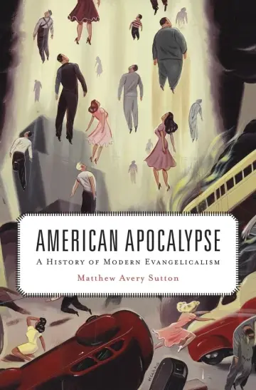 Cover of American Apocalypse – A History of Modern Evangelicalism