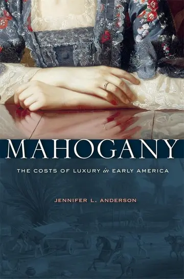 Cover of Mahogany – The Costs of Luxury in Early America
