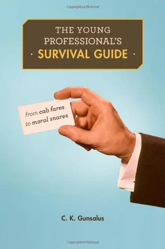 Cover of The Young Professional`s Survival Guide – From Cab Fares to Moral Snares