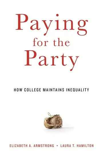 Cover of Paying for the Party – How College Maintains Inequality