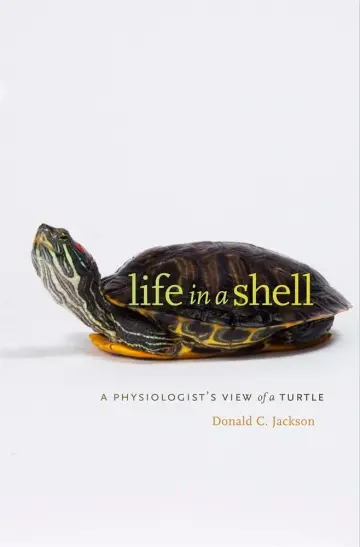 Cover of Life in a Shell – A Physiologist′s View of a Turtle