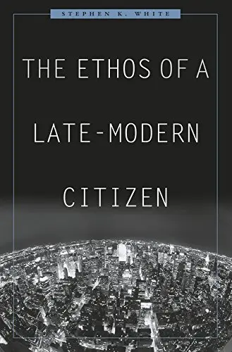 Cover of The Ethos of a Late-Modern Citizen