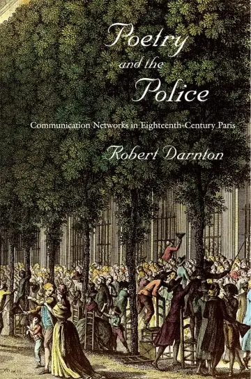 Cover of Poetry and the Police – Communication Networks in Eighteenth–Century Paris
