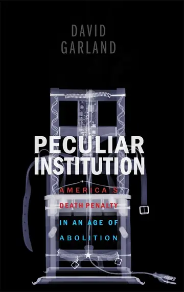 Cover of Peculiar Institution – Americas Death Penalty in an Age of Abolition