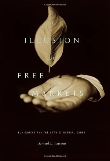 Cover of The Illusion of Free Markets – Punishment and the Myth of Natural Order