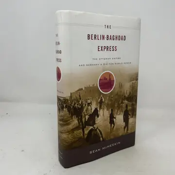 Cover of The Berlin–Baghdad Express – The Ottoman Empire and Germanys Bid for World Power