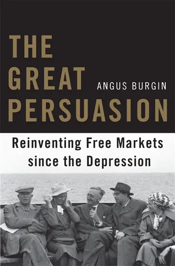 Cover of The Great Persuasion – Reinventing Free Markets Since the Depression