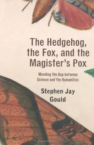 Cover of The Hedgehog, the Fox, and the Magister′s Pox – Mending the Gap between Science and the Humanities