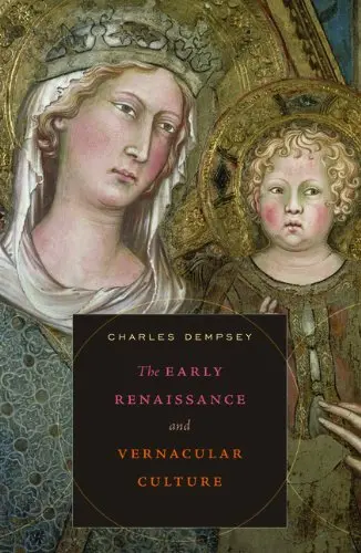 Cover of The Early Renaissance and Vernacular Culture (The Bernard Berenson Lectures on the Italian Renaissance Delivered at Villa I Tatti)