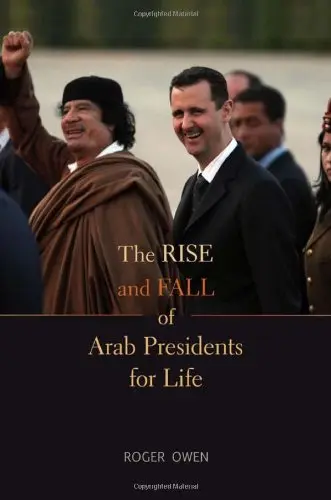 Cover of The Rise and Fall of Arab Presidents for Life