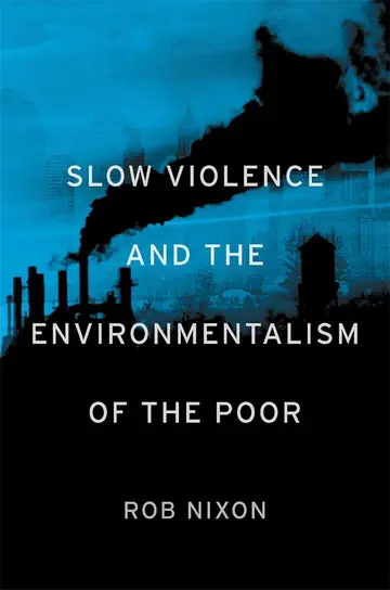 Cover of Slow Violence and the Environmentalism of the Poor