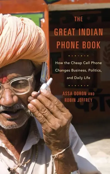 Cover of The Great Indian Phone Book – How the Cheap Cell Phone Changes Business, Politics, and Daily Life