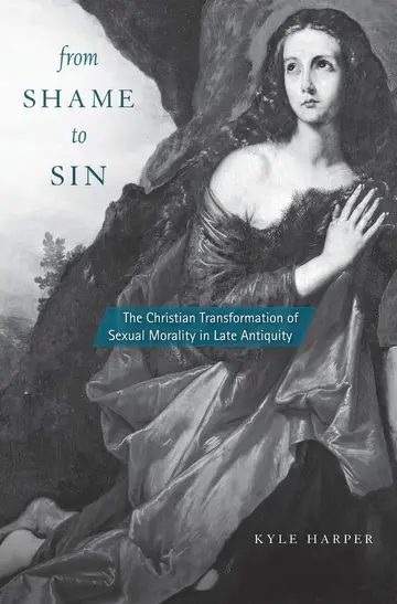 Cover of From Shame to Sin – The Christian Transformation of Sexual Morality in Late Antiquity