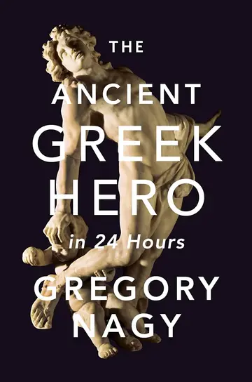 Cover of The Ancient Greek Hero in 24 Hours