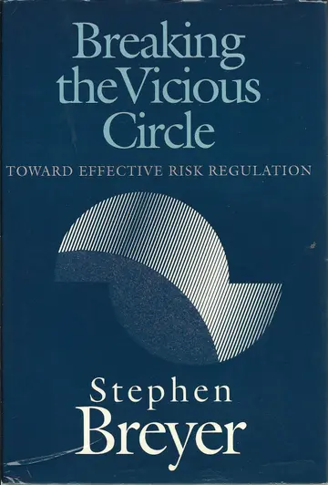 Cover of Breaking the Vicious Circle – Toward Effective Risk Regulation