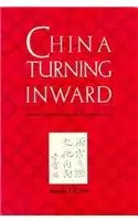 Cover of China Turning Inward – Intellectual Political Changes in the Early Twelfth Century
