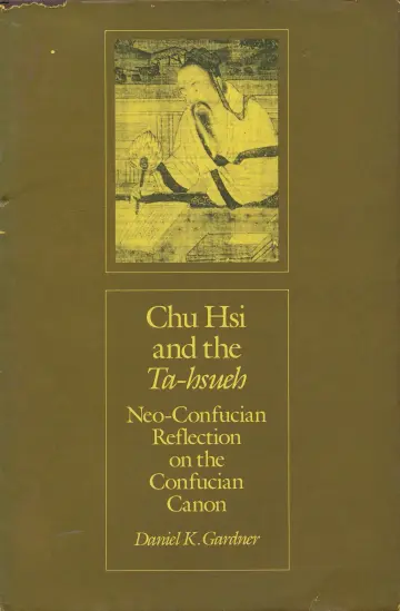 Cover of Chu Hsi & the Ta–Hsueh – Neo–Confucian Reflection on the Confucian Canon