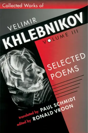 Cover of Collected Works of Velimir Khlebnikov – V III Selected Poems (Paper)