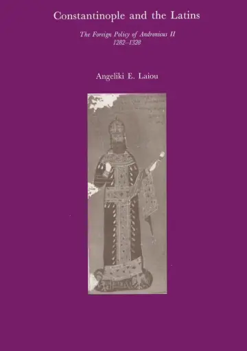 Cover of Constantinople & the Latins – The Foreign Policy of Andronicus II