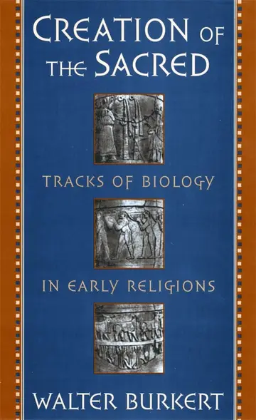 Cover of Creation of the Sacred – Tracks of Biology in Early Religions