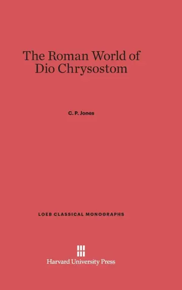 Cover of The Roman World of Dio Chrysostom