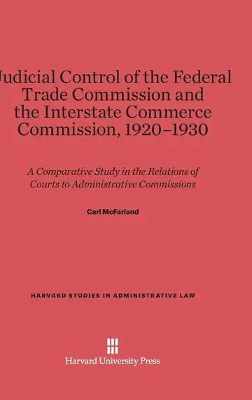 Cover of Judicial Control of the Federal Trade Commission and the Interstate Commerce Commission, 1920-1930