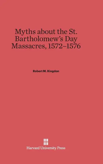 Cover of Myths about the St. Bartholomew's Day Massacres, 1572-1576