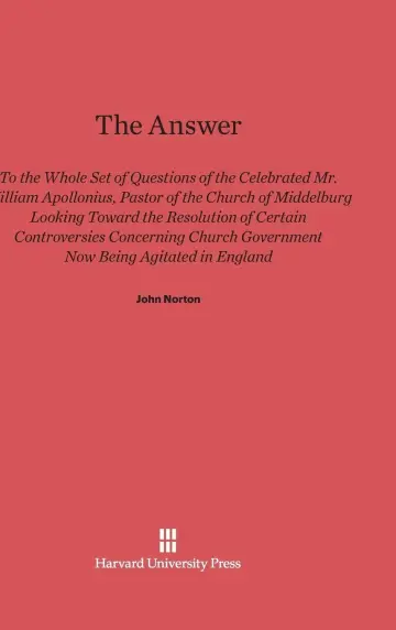 Cover of The Answer to the Whole Set of Questions of the Celebrated Mr. William Apollonius, Pastor of the Church of Middelburg