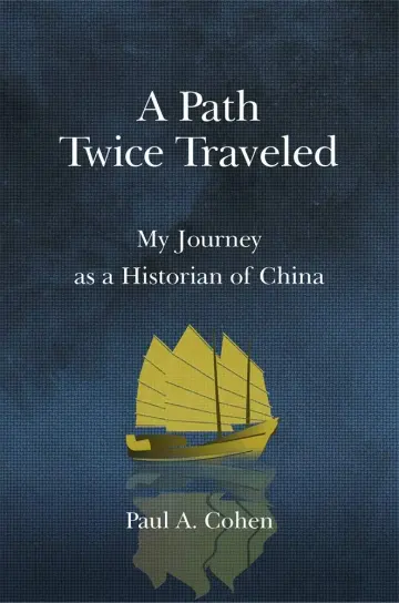 Cover of A Path Twice Traveled – My Journey as a Historian of China