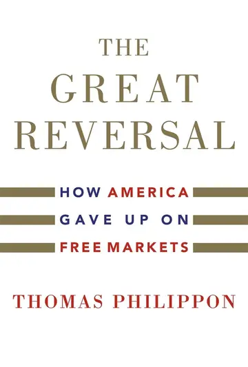 Cover of The Great Reversal – How America Gave up on Free Markets