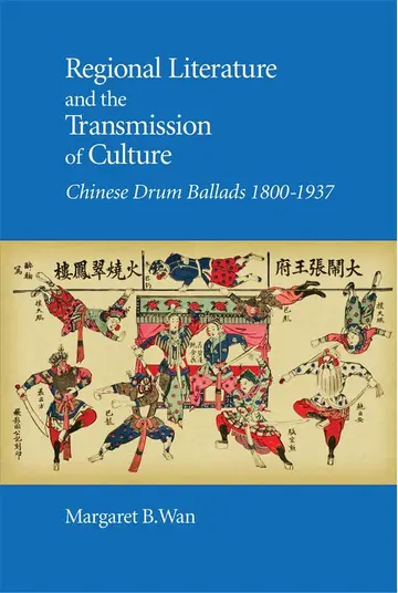 Cover of Regional Literature and the Transmission of Cult – Chinese Drum Ballads, 1800–1937
