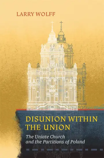 Cover of Disunion within the Union – The Uniate Church and the Partitions of Poland